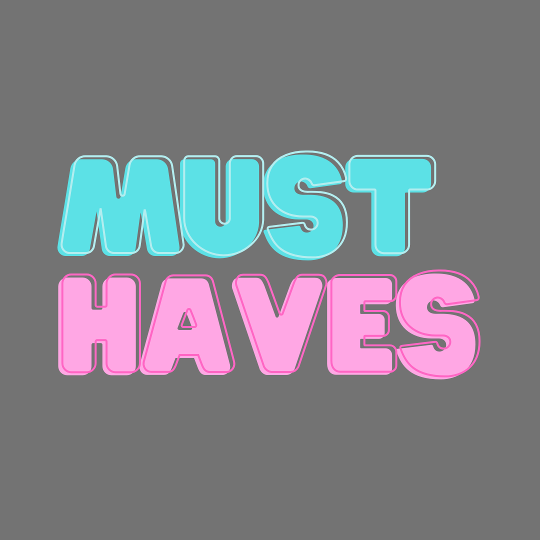 Must Haves