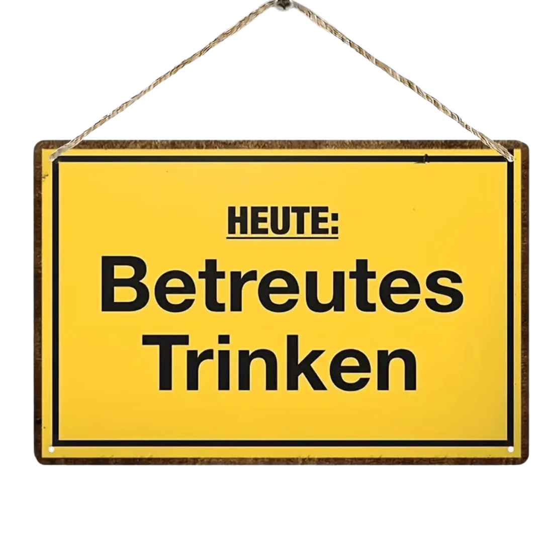 Schild Heute Betreutes Trinken - TwentyFourParty