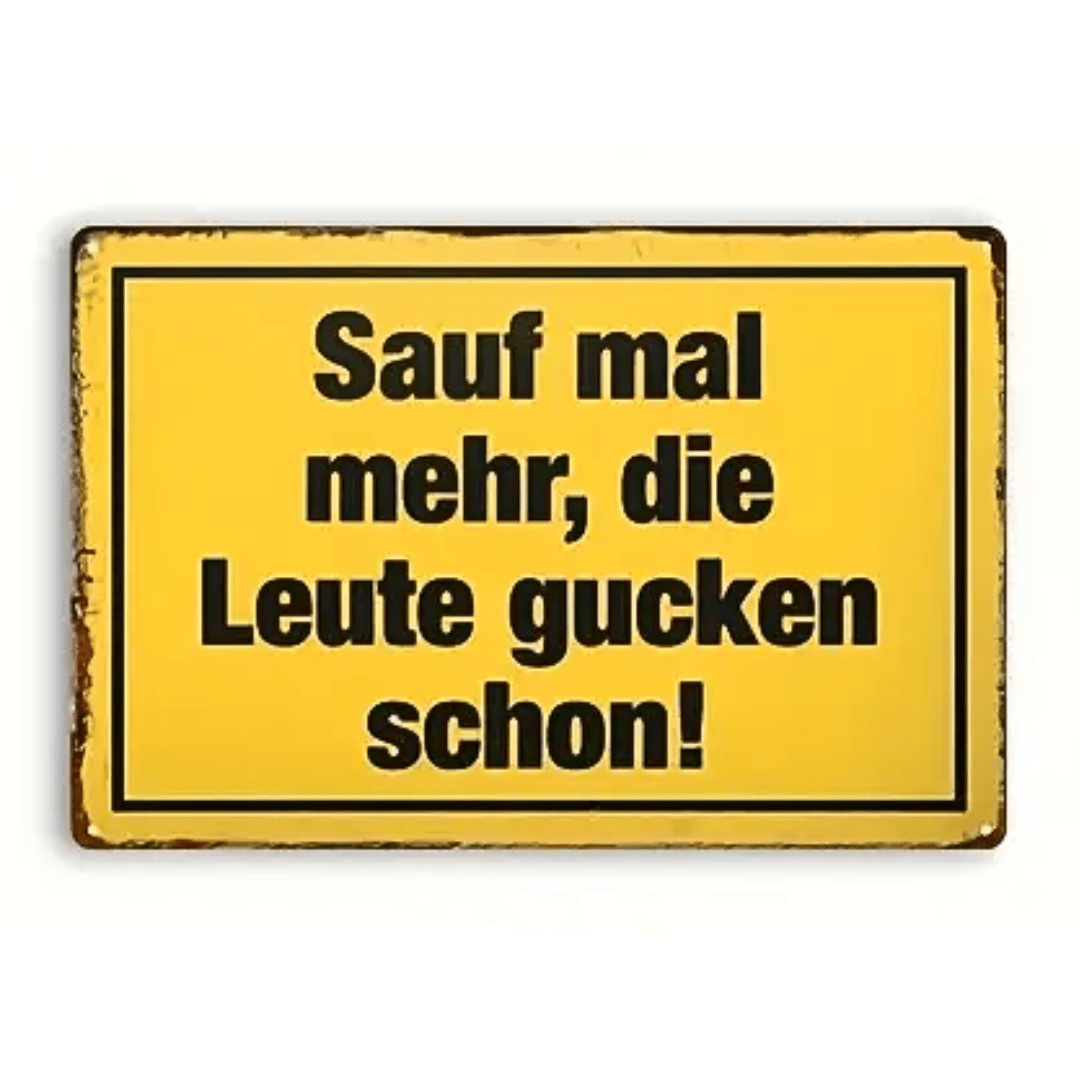 Schild Sauf mal mehr - TwentyFourParty
